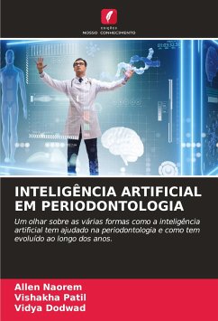 INTELIGÊNCIA ARTIFICIAL EM PERIODONTOLOGIA - Naorem, Allen;Patil, Vishakha;Dodwad, Vidya