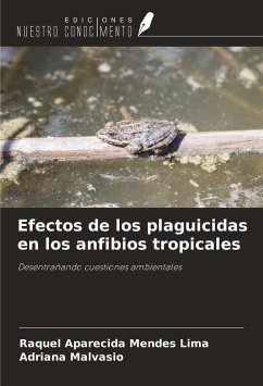 Efectos de los plaguicidas en los anfibios tropicales - Lima, Raquel Aparecida Mendes; Malvasio, Adriana