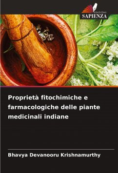 Proprietà fitochimiche e farmacologiche delle piante medicinali indiane - Devanooru Krishnamurthy, Bhavya