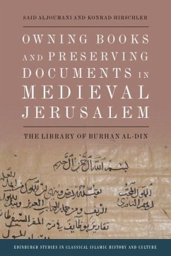 Owning Books and Preserving Documents in Medieval Jerusalem - Aljoumani, Said; Hirschler, Konrad