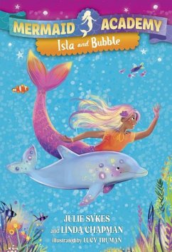 Mermaid Academy #1: Isla and Bubble - Sykes, Julie; Chapman, Linda