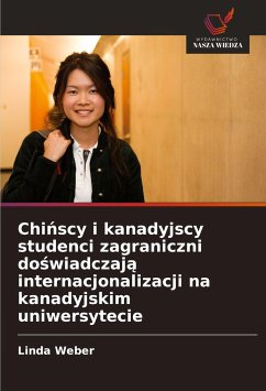 Chi¿scy i kanadyjscy studenci zagraniczni do¿wiadczaj¿ internacjonalizacji na kanadyjskim uniwersytecie - Weber, Linda