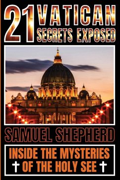 21 Vatican Secrets Exposed - Shepherd, Samuel