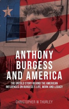 Anthony Burgess and America - Thurley, Christopher W