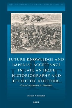 Cover Future Knowledge and Imperial Acceptance in Late Antique Historiography and Epideictic Rhetoric