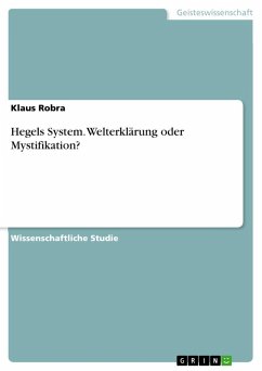 Hegels System. Welterklärung oder Mystifikation? - Robra, Klaus