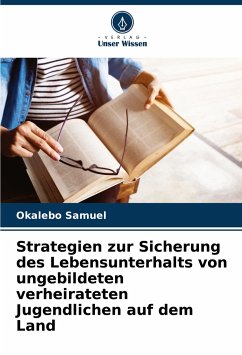 Strategien zur Sicherung des Lebensunterhalts von ungebildeten verheirateten Jugendlichen auf dem Land - Samuel, Okalebo