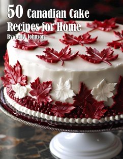 50 Canadian Cake Recipes for Home - Johnson, Kelly
