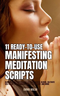 11 Ready-To-Use Manifestation Meditation Scripts - Walsh, Emma