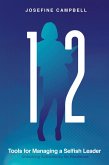 12 Tools for Managing a Selfish Leader 12 Tools for Managing a Selfish Leader