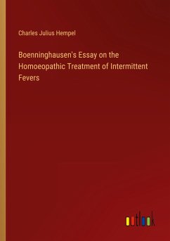 Boenninghausen's Essay on the Homoeopathic Treatment of Intermittent Fevers