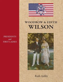 Presidents and First Ladies-Woodrow & Edith Wilson - Ashby, Ruth