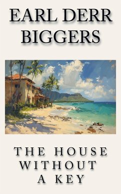 The House Without a Key - Biggers, Earl Derr