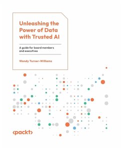 Unleashing the Power of Data with Trusted AI - Turner-Williams, Wendy