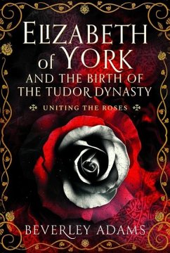 Cover Elizabeth of York and the Birth of the Tudor Dynasty