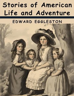 Stories of American Life and Adventure - Edward Eggleston