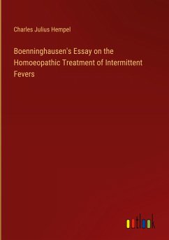 Boenninghausen's Essay on the Homoeopathic Treatment of Intermittent Fevers - Hempel, Charles Julius