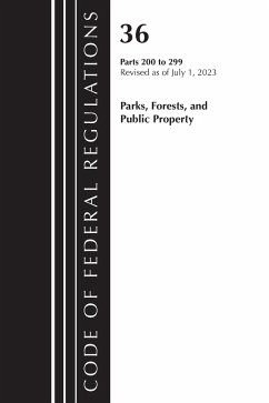 Code of Federal Regulations, Title 36 Parks, Forests, and Public Property 200-299, 2023 - Office Of The Federal Register (U S