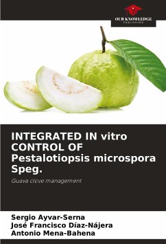 INTEGRATED IN vitro CONTROL OF Pestalotiopsis microspora Speg. - Ayvar-Serna, Sergio;Díaz-Nájera, José Francisco;Mena-Bahena, Antonio