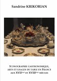 Iconographie gastronomique, arts et usages de table en France aux XVIIème et XVIIIème siècles