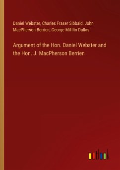 Argument of the Hon. Daniel Webster and the Hon. J. MacPherson Berrien