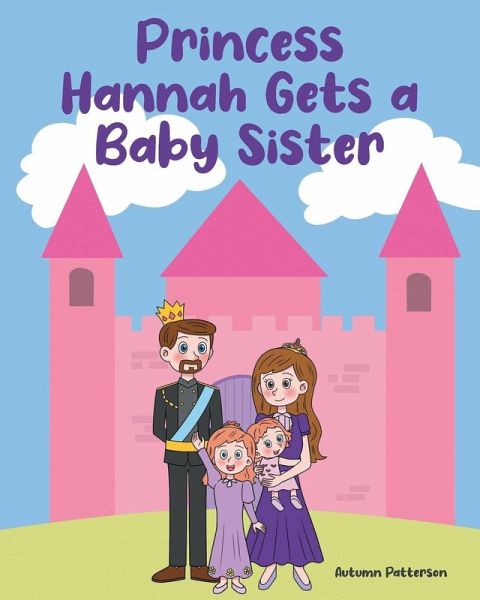 Princess Hannah Gets a Baby Sister Princess Hannah Gets a Baby Sister