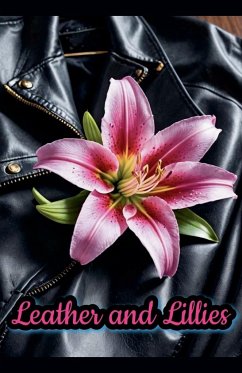 Leather and Lillies - Taylor, Amie