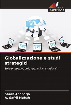 Globalizzazione e studi strategici - Anabarja, Sarah;Mubah, A. Safril