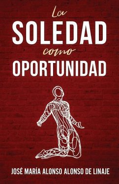 La Soledad Como Oportunidad - de Linaje, Jose Maria Alonso Alonso