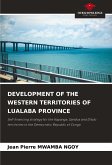 DEVELOPMENT OF THE WESTERN TERRITORIES OF LUALABA PROVINCE