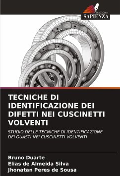 TECNICHE DI IDENTIFICAZIONE DEI DIFETTI NEI CUSCINETTI VOLVENTI - Duarte, Bruno;de Almeida Silva, Elias;Peres de Sousa, Jhonatan