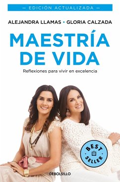 Maestría de Vida. Reflexiones Para Vivir En Excelencia / Mastery of Life - Llamas, Alejandra; Calzada, Gloria