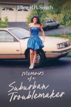 Memoirs of a Suburban Troublemaker - Smith, Ellen R B