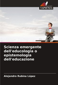 Scienza emergente dell'educologia o epistemologia dell'educazione - Rubina López, Alejandro