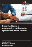 Impatto fisico e psicologico dell'aborto spontaneo sulle donne