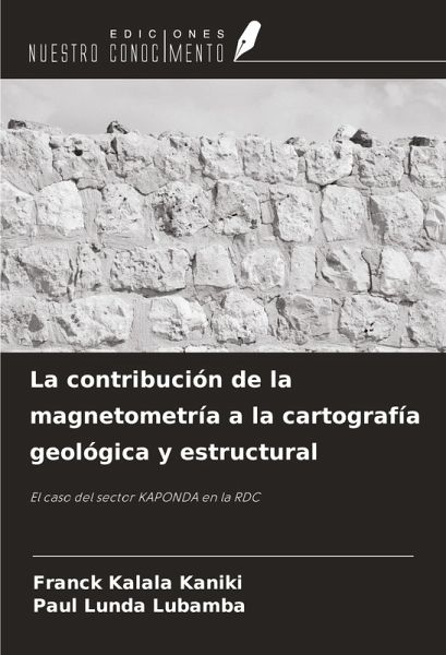 La contribución de la magnetometría a la cartografía geológica y estructural La contribución de la magnetometría a la cartografía geológica y estructural