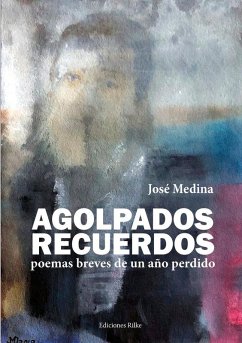 Cover Agolpados recuerdos : poemas breves de un año perdido