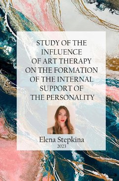 STUDY OF THE INFLUENCE OF ART THERAPY ON THE FORMATION OF THE INTERNAL SUPPORT OF THE PERSONALITY - Stepkina, Elena