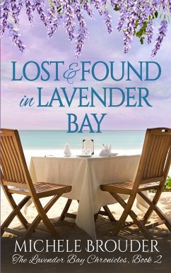 Lost and Found in Lavender Bay (The Lavender Bay Chronicles, Book 2) - Brouder, Michele