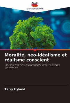 Moralité, néo-idéalisme et réalisme conscient - Hyland, Terry