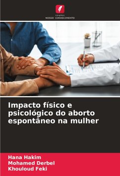 Impacto físico e psicológico do aborto espontâneo na mulher - Hakim, Hana;Derbel, Mohamed;Feki, Khouloud