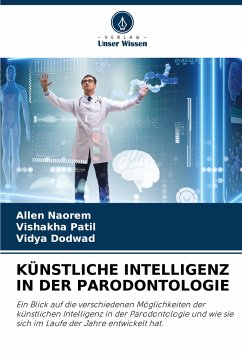 KÜNSTLICHE INTELLIGENZ IN DER PARODONTOLOGIE - Naorem, Allen;Patil, Vishakha;Dodwad, Vidya