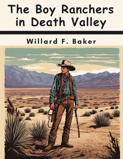 The Boy Ranchers in Death Valley - Willard F. Baker