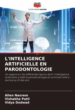 L'INTELLIGENCE ARTIFICIELLE EN PARODONTOLOGIE - Naorem, Allen;Patil, Vishakha;Dodwad, Vidya