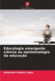 Educologia emergente ciência ou epistemologia da educação