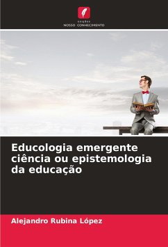 Educologia emergente ciência ou epistemologia da educação - Rubina López, Alejandro