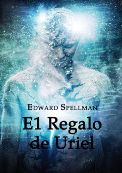 El Regalo de Uriel - Spellman, Edward John