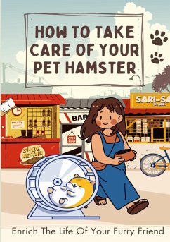 How To Take Care Of Your Pet Hamster - Dyson, Steven