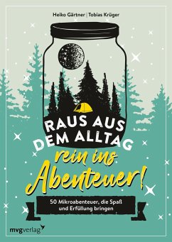 Raus aus dem Alltag, rein ins Abenteuer! (Mängelexemplar) - Gärtner, Heiko;Krüger, Tobias