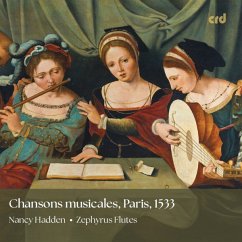 Chansons Musicales,Paris 1533 - Hadden,Nancy/Zephyrus Flutes Chansons Musicales,Paris 1533 - Hadden,Nancy/Zephyrus Flutes